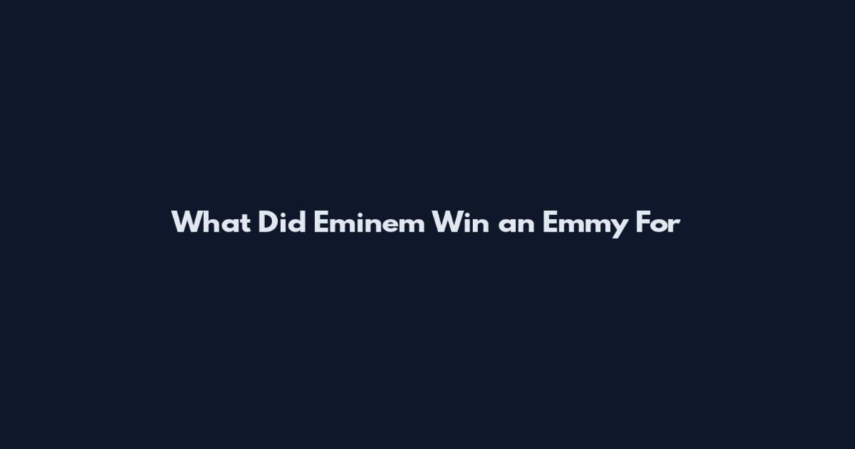 What Did Eminem Win an Emmy For