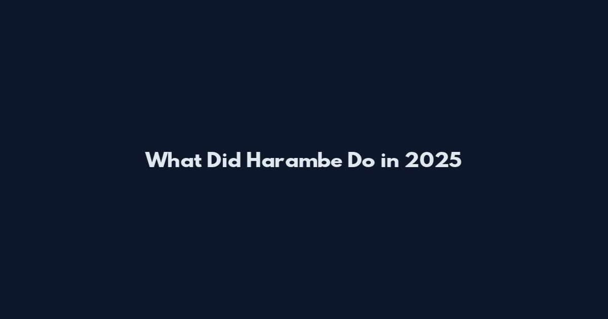 What Did Harambe Do in 2025