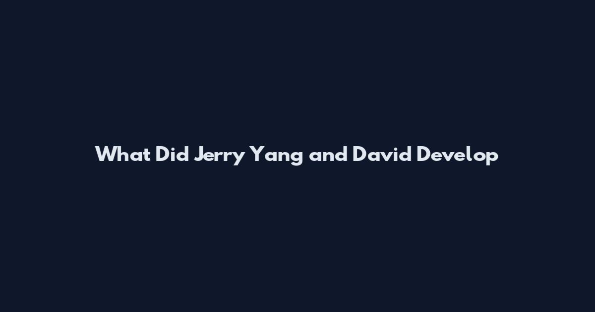 What Did Jerry Yang and David Develop