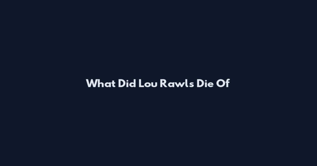 What Did Lou Rawls Die Of