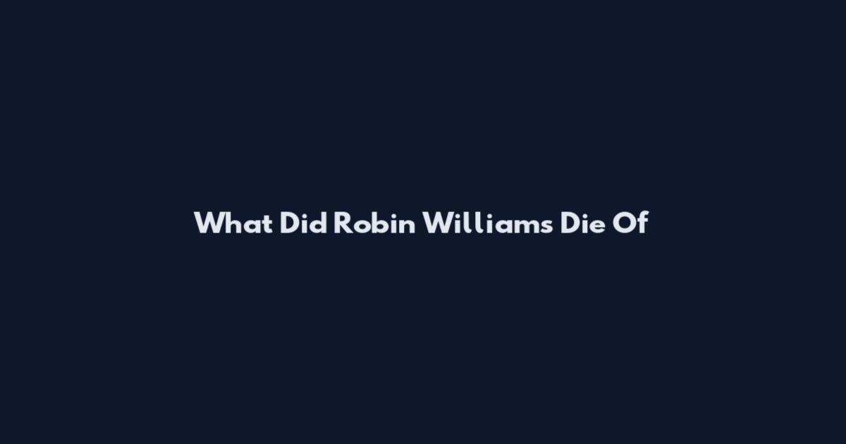 What Did Robin Williams Die Of