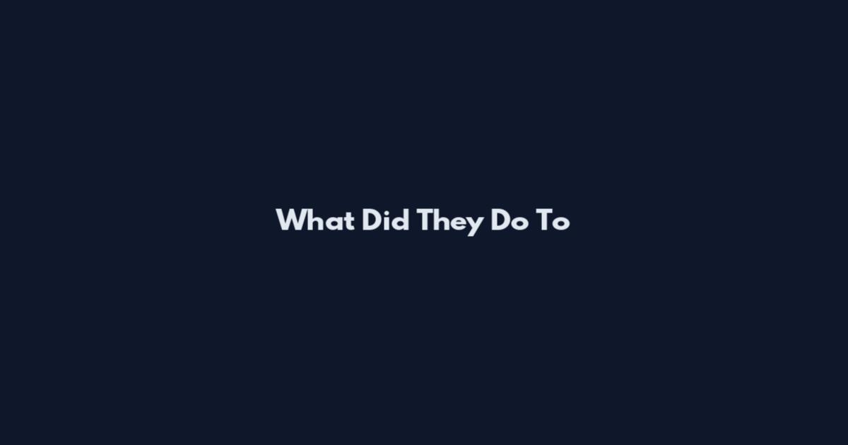 What Did They Do To
