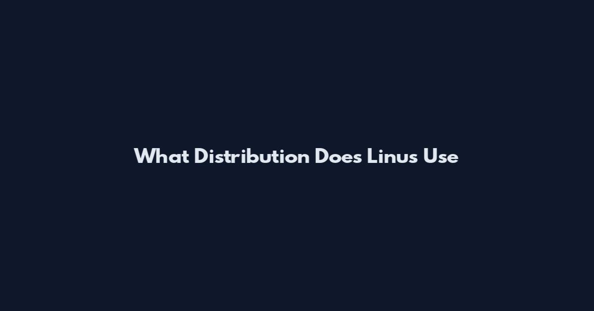 What Distribution Does Linus Use