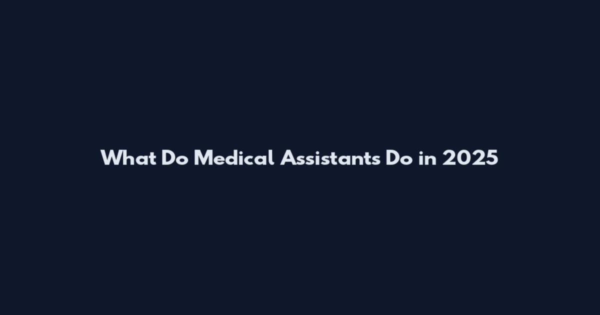 What Do Medical Assistants Do in 2025