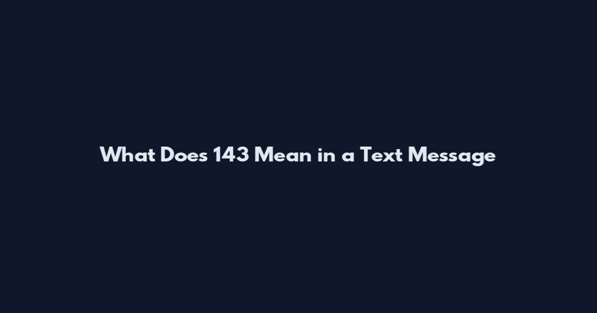 What Does 143 Mean in a Text Message