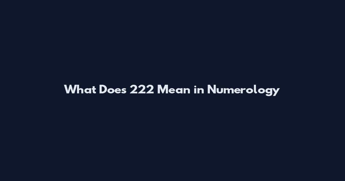 What Does 222 Mean in Numerology