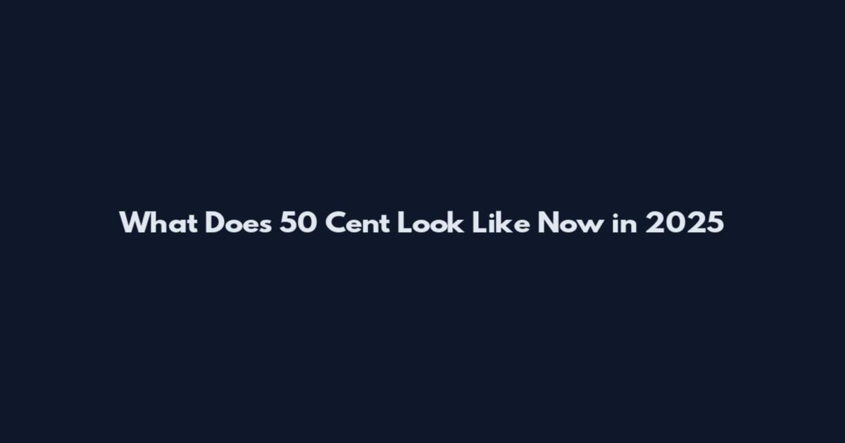 What Does 50 Cent Look Like Now in 2025