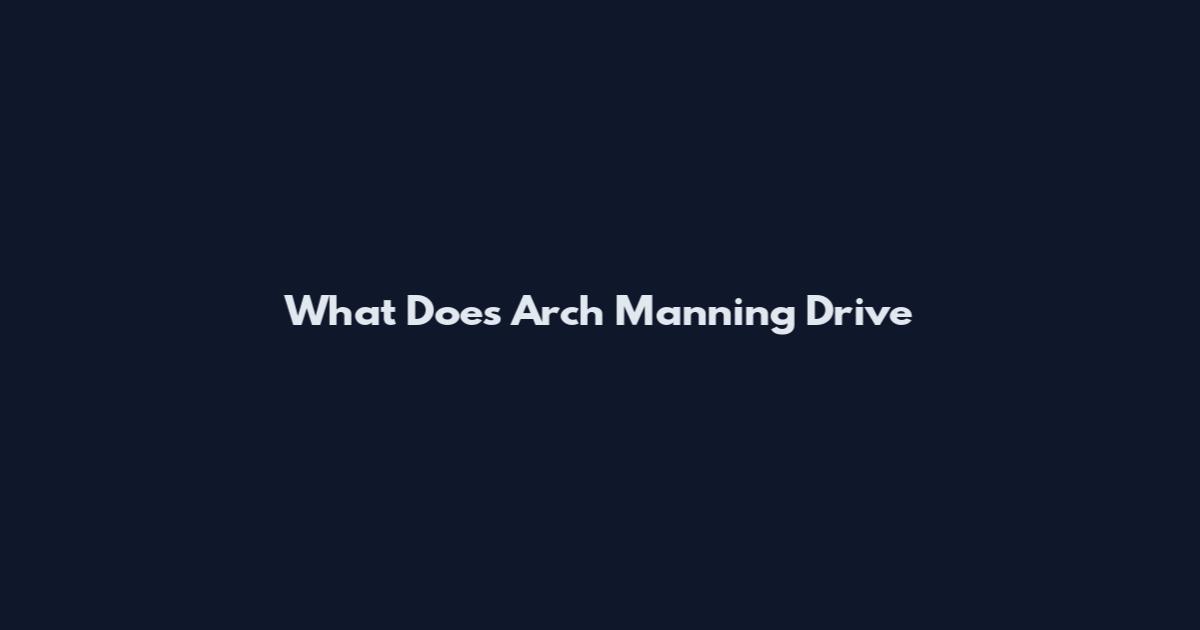 What Does Arch Manning Drive