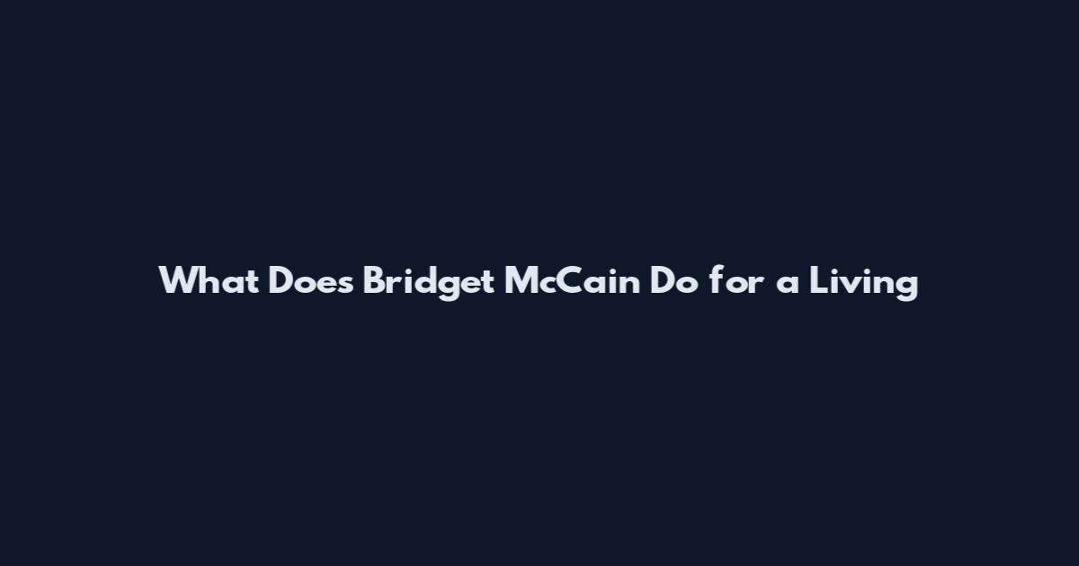 What Does Bridget McCain Do for a Living