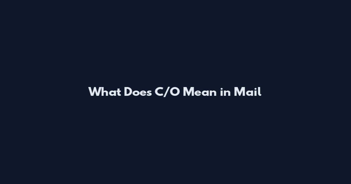 What Does C/O Mean in Mail