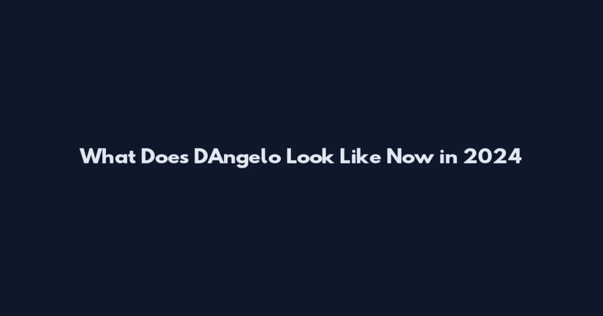What Does D'Angelo Look Like Now in 2024