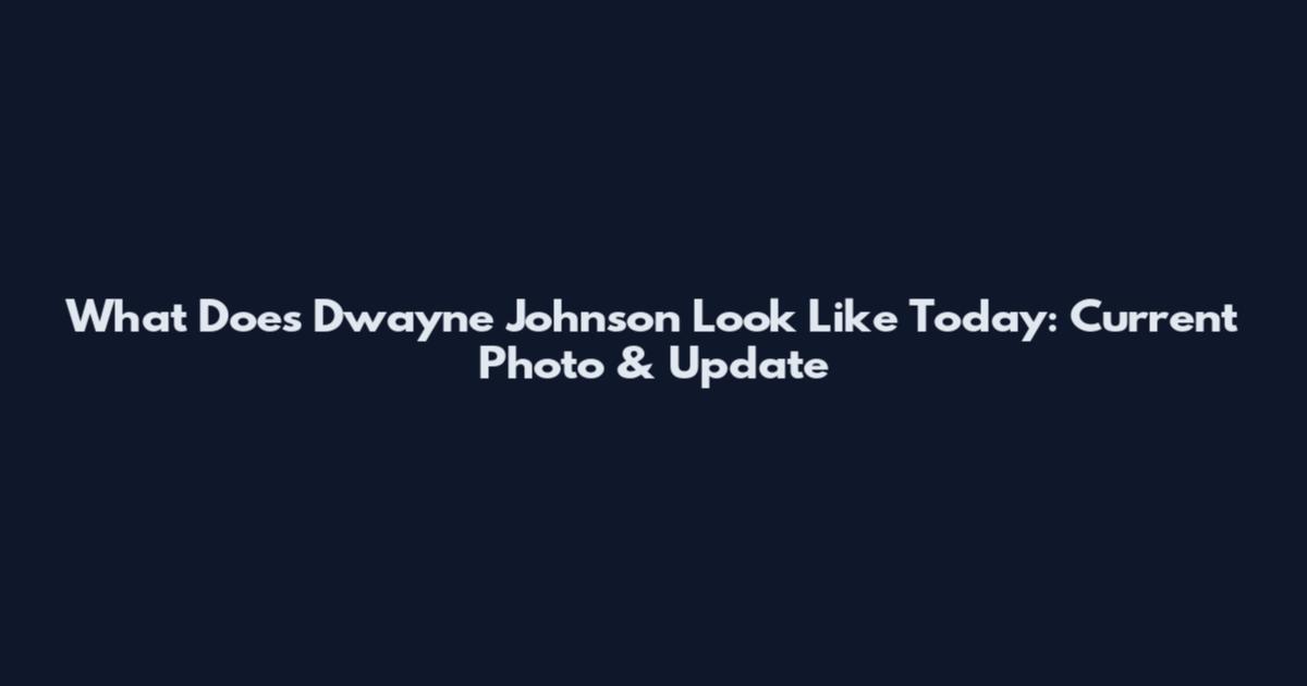 What Does Dwayne Johnson Look Like Today: Current Photo & Update
