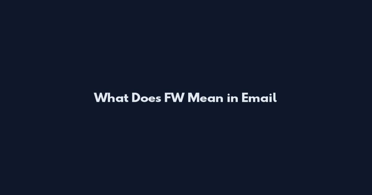 What Does FW Mean in Email