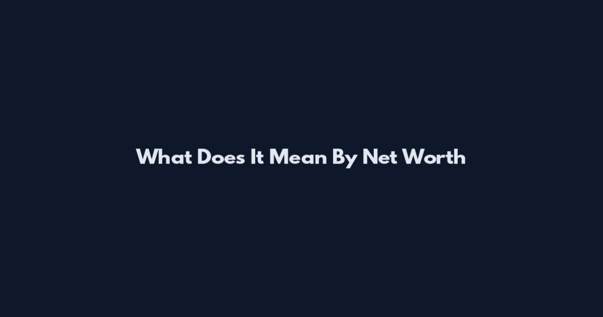 What Does It Mean By Net Worth