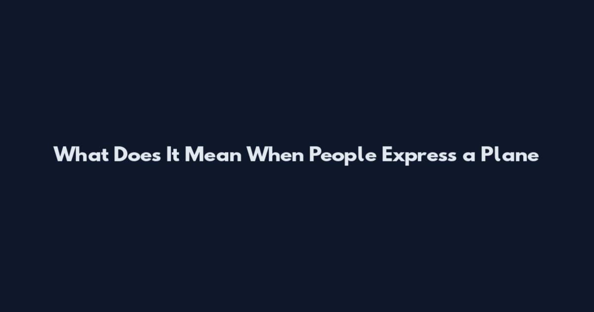 What Does It Mean When People Express a Plane
