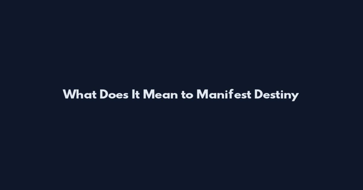 What Does It Mean to Manifest Destiny