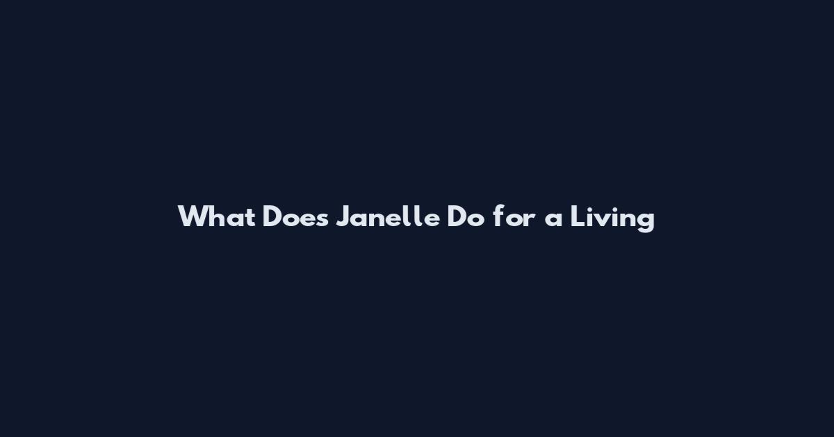 What Does Janelle Do for a Living