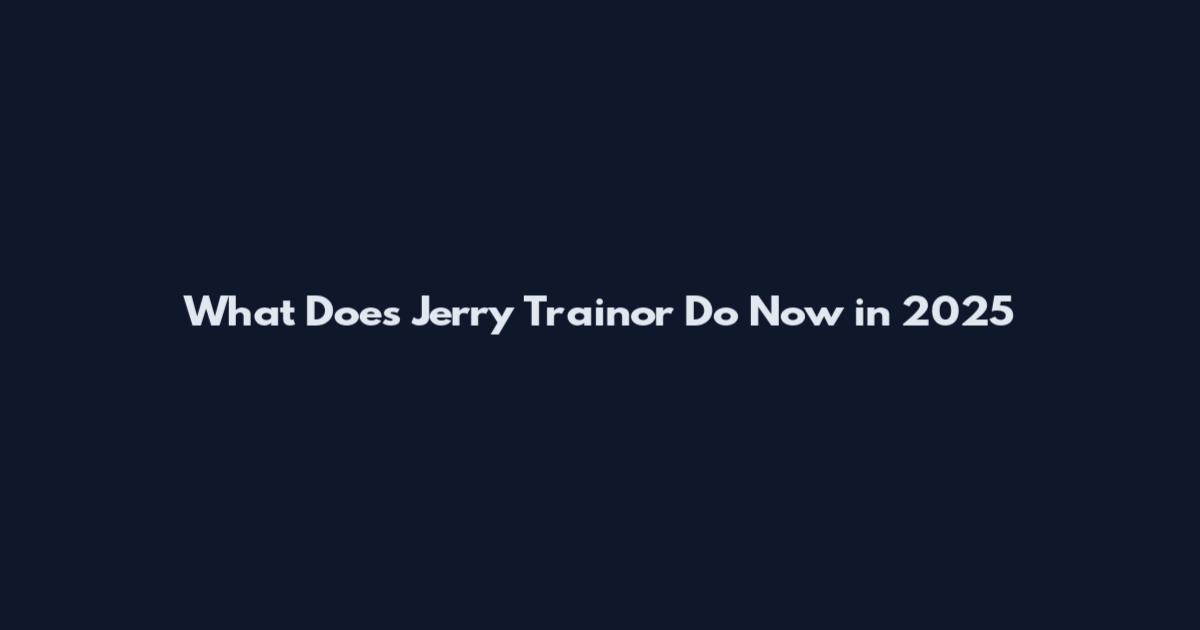 What Does Jerry Trainor Do Now in 2025