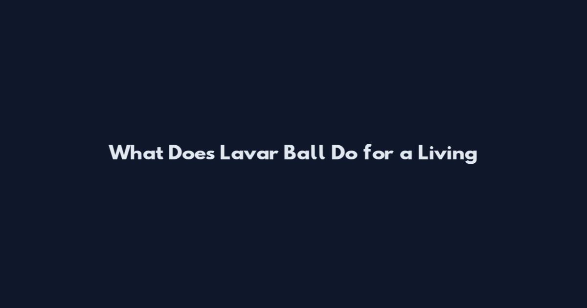 What Does Lavar Ball Do for a Living