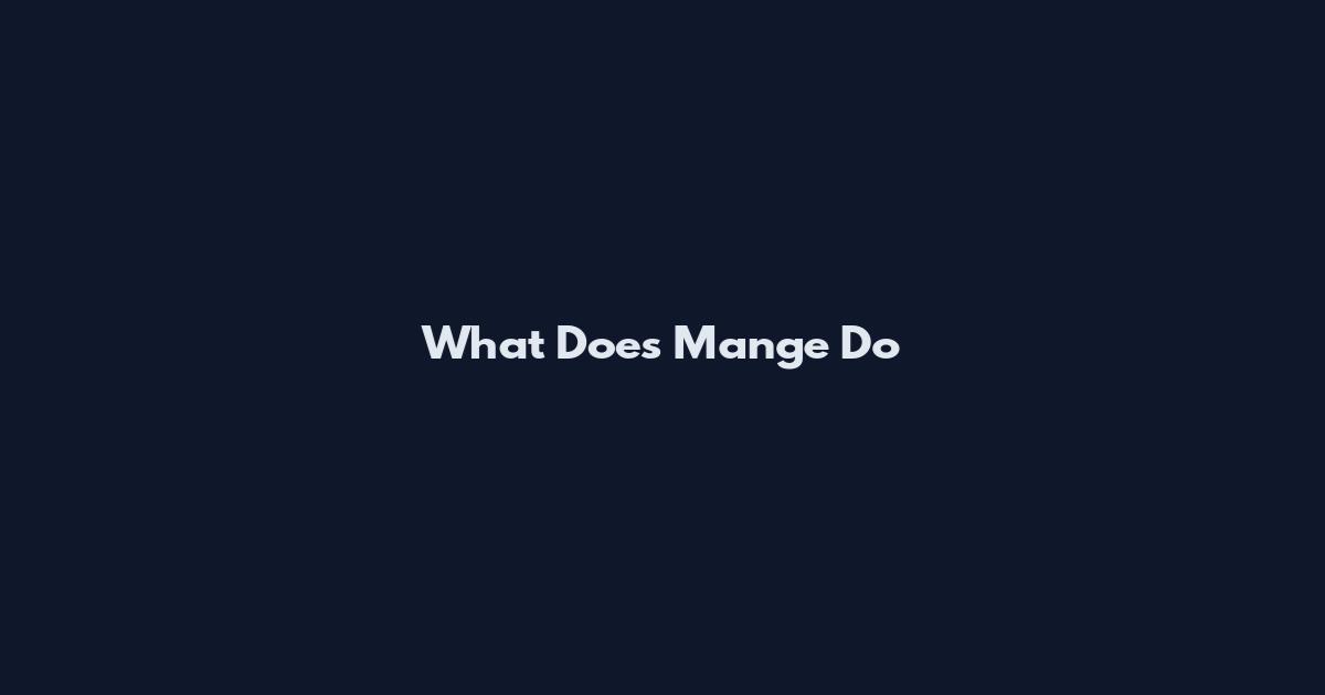 What Does Mange Do