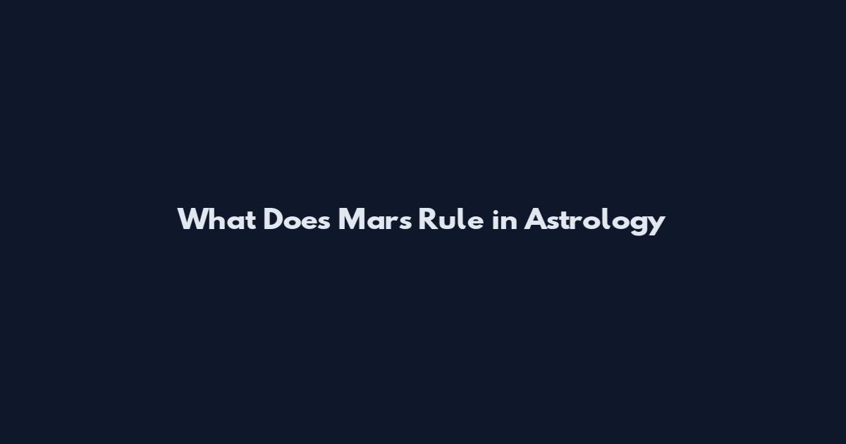 What Does Mars Rule in Astrology