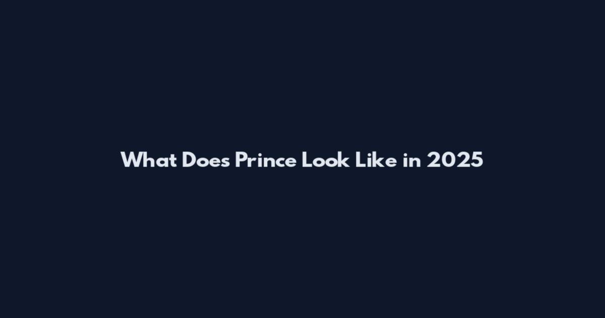 What Does Prince Look Like in 2025