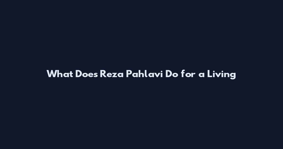 What Does Reza Pahlavi Do for a Living