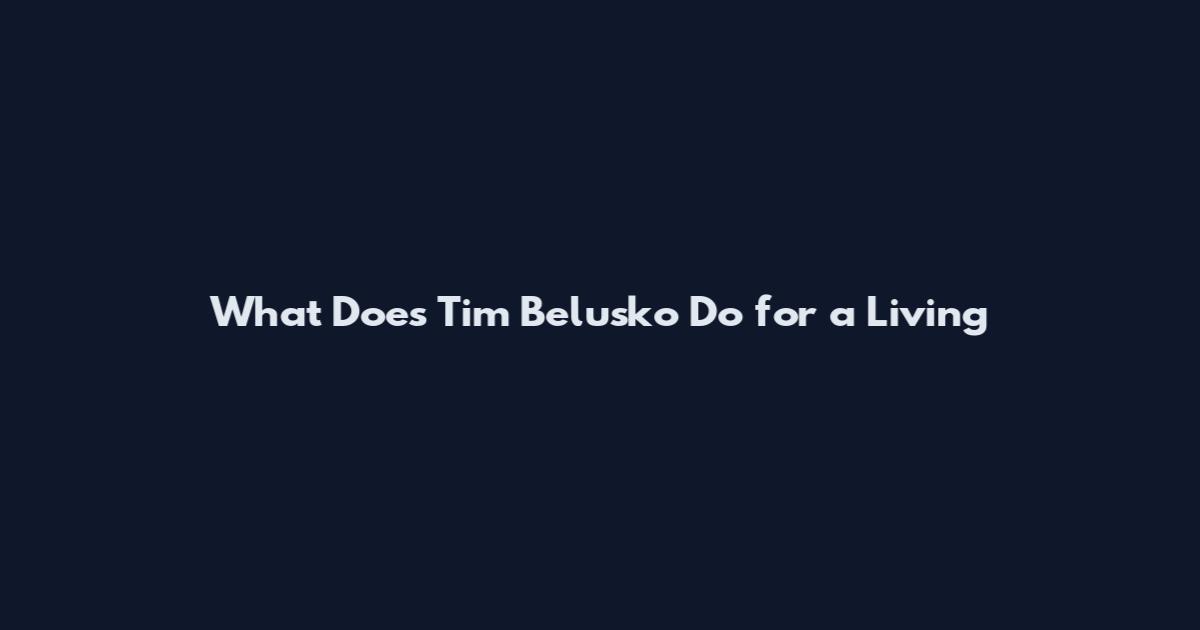 What Does Tim Belusko Do for a Living