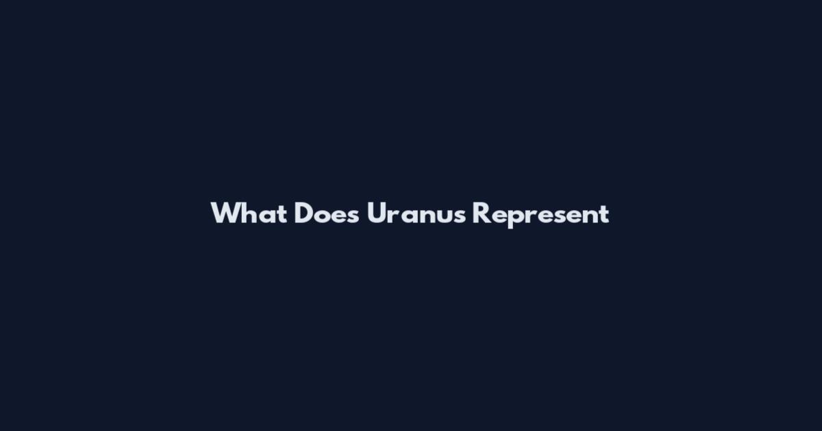What Does Uranus Represent
