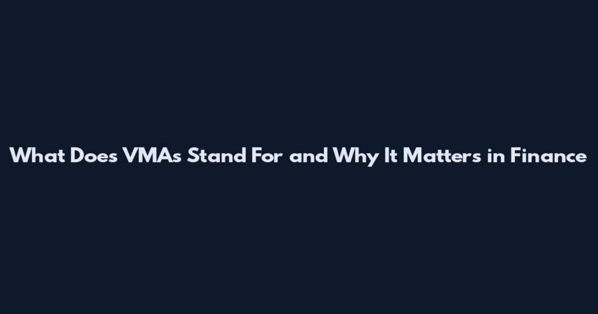 What Does VMAs Stand For and Why It Matters in Finance