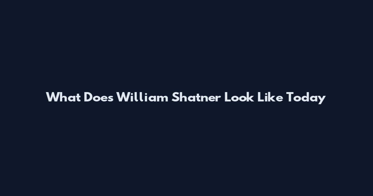 What Does William Shatner Look Like Today