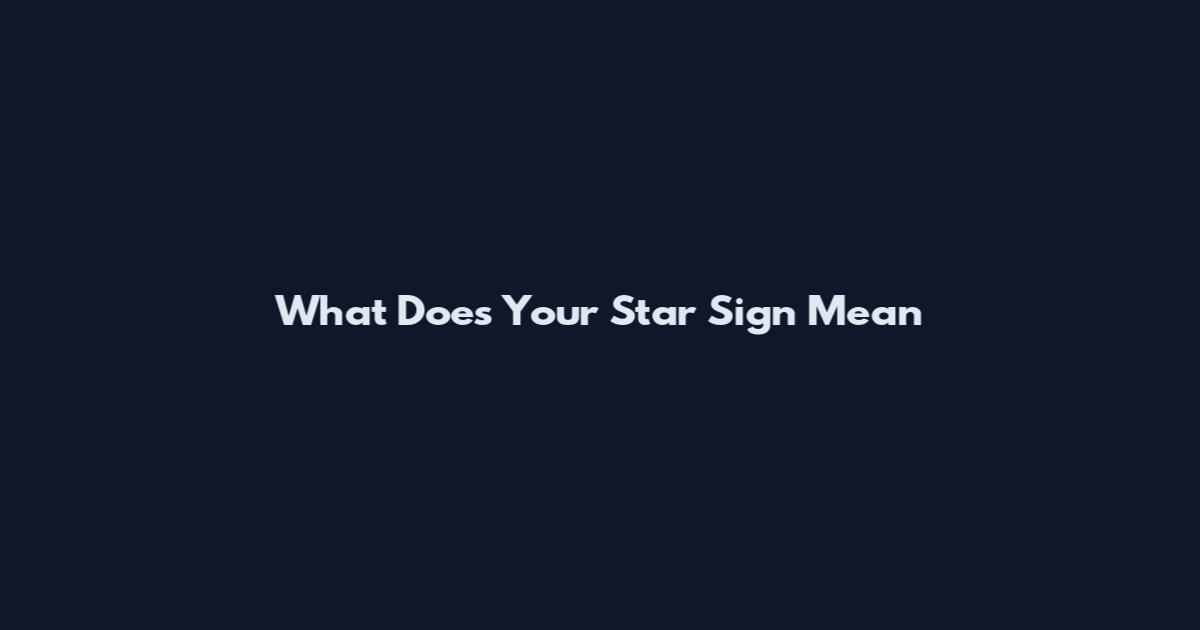 What Does Your Star Sign Mean