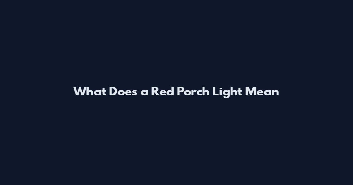 What Does a Red Porch Light Mean
