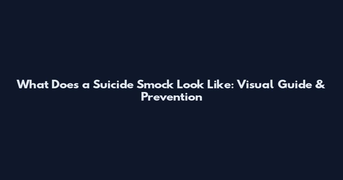 What Does a Suicide Smock Look Like: Visual Guide & Prevention