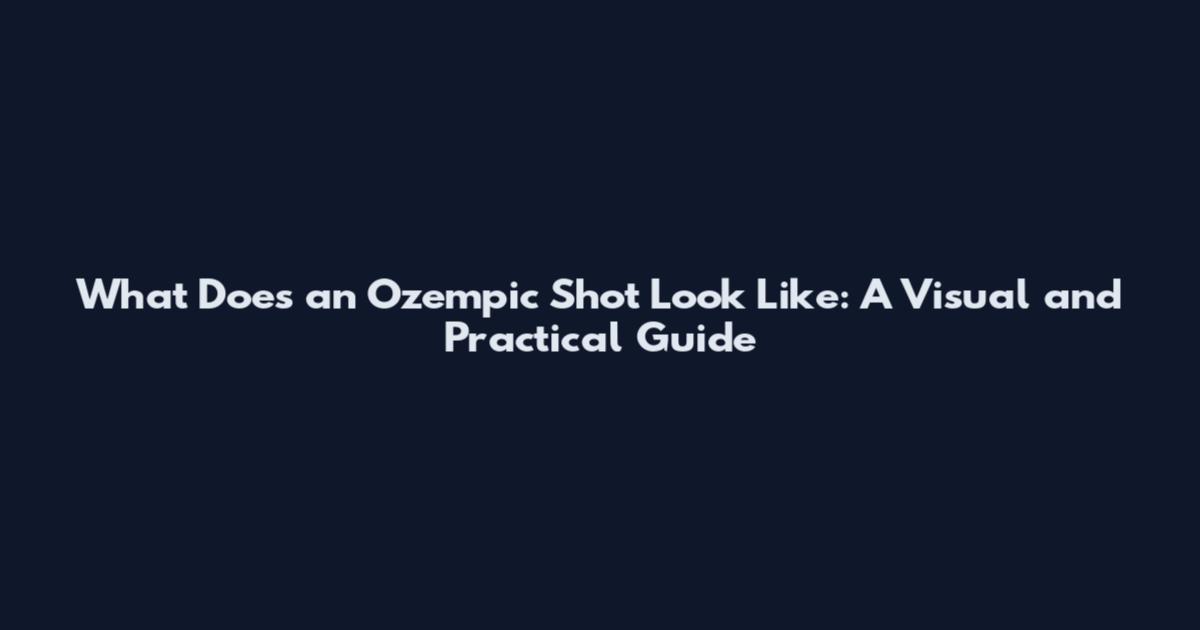 What Does an Ozempic Shot Look Like: A Visual and Practical Guide