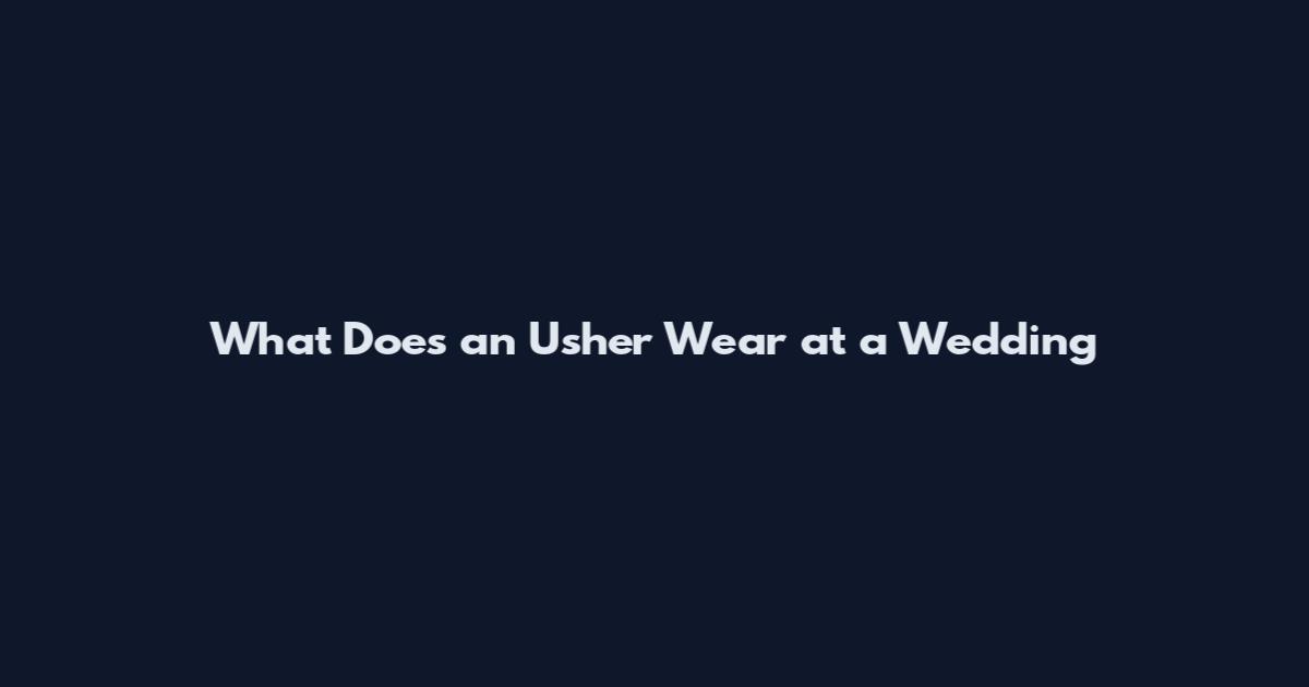 What Does an Usher Wear at a Wedding