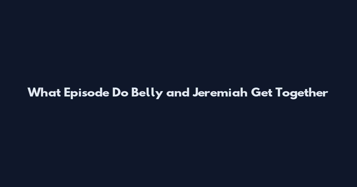 What Episode Do Belly and Jeremiah Get Together