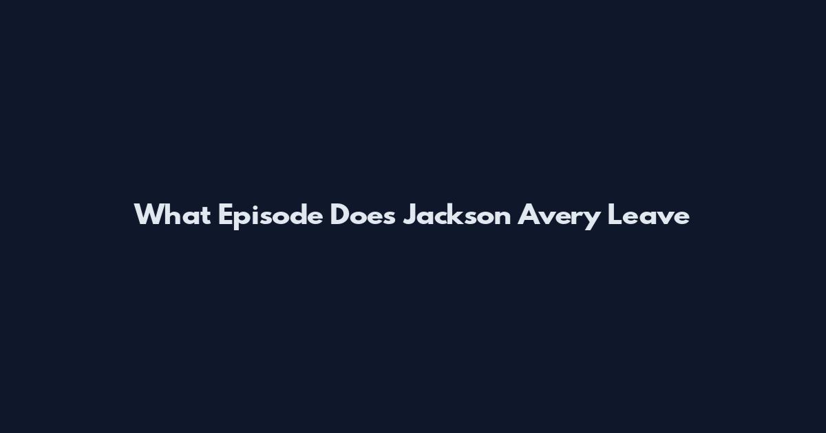 What Episode Does Jackson Avery Leave