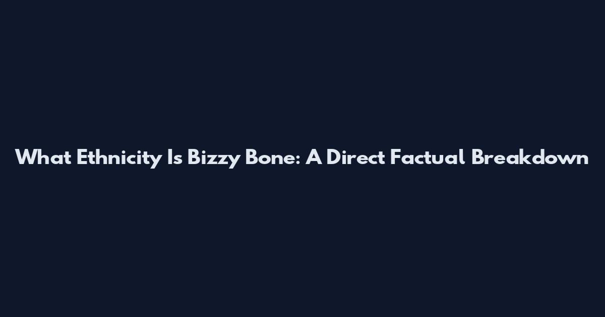 What Ethnicity Is Bizzy Bone: A Direct Factual Breakdown
