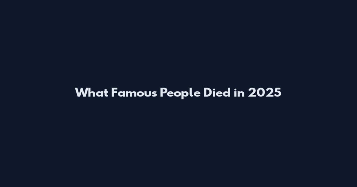 What Famous People Died in 2025