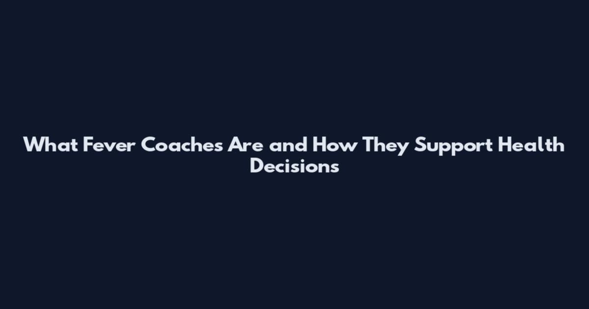 What Fever Coaches Are and How They Support Health Decisions
