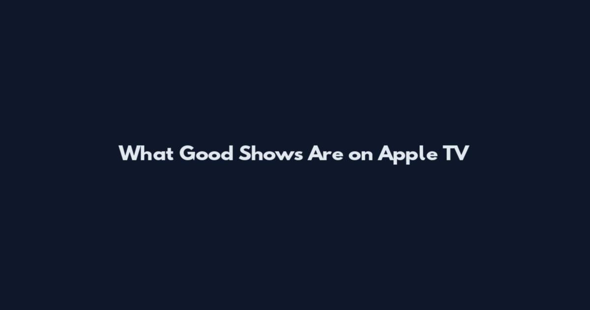 What Good Shows Are on Apple TV