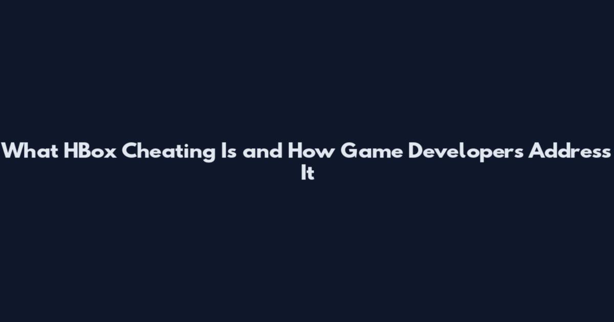 What HBox Cheating Is and How Game Developers Address It
