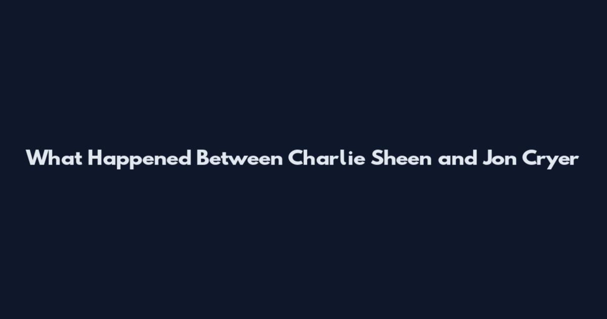 What Happened Between Charlie Sheen and Jon Cryer