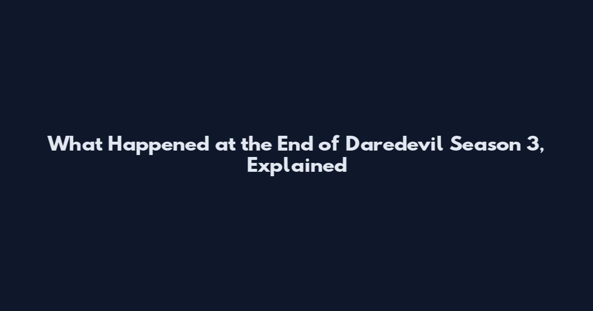 What Happened at the End of Daredevil Season 3, Explained