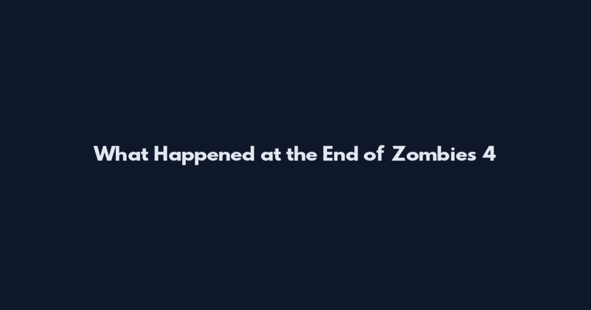 What Happened at the End of Zombies 4