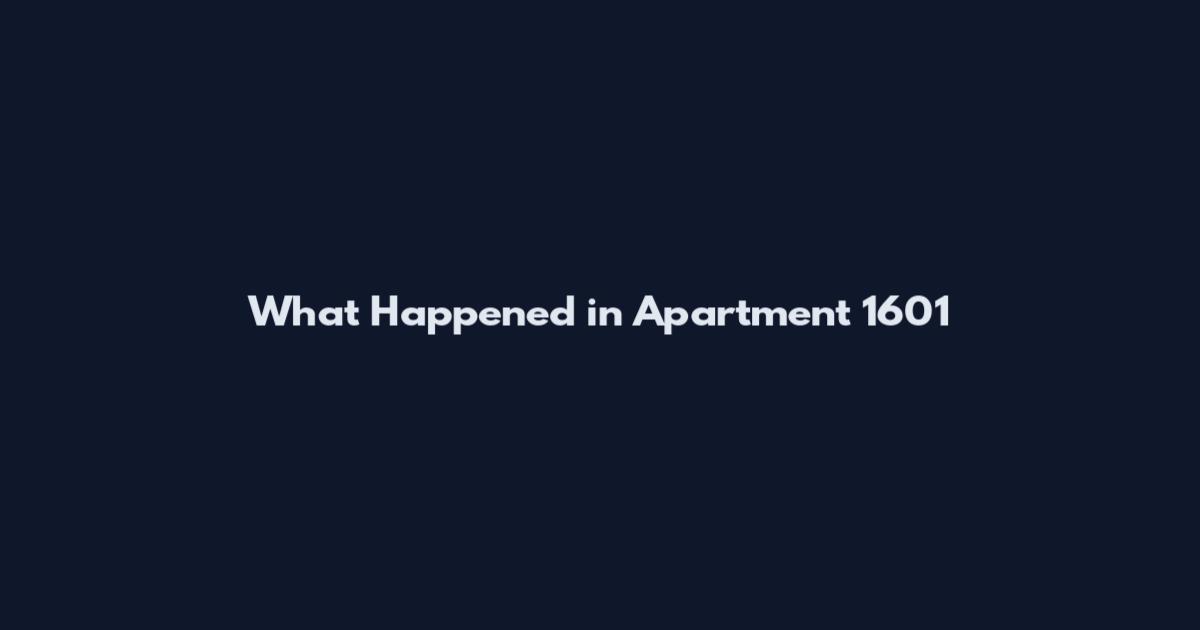 What Happened in Apartment 1601