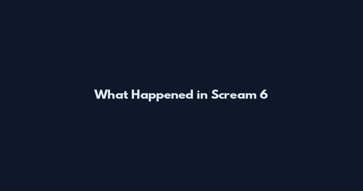 What Happened in Scream 6