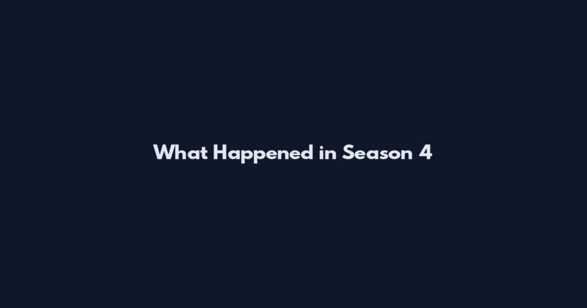 What Happened in Season 4