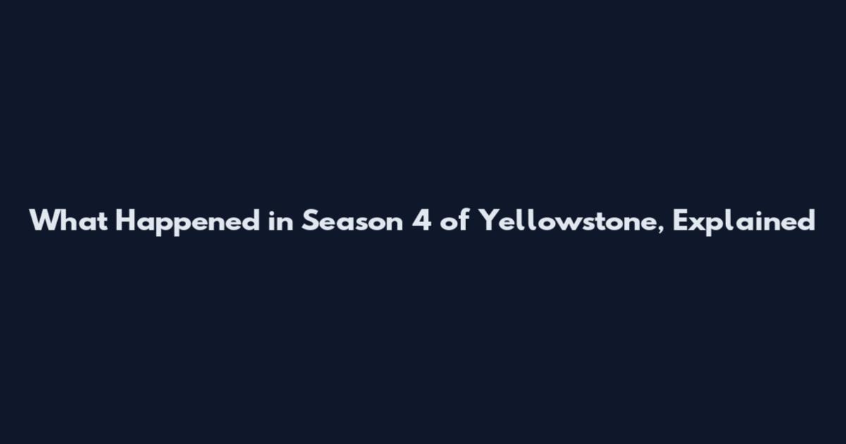 What Happened in Season 4 of Yellowstone, Explained